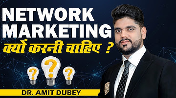 Why should one do Network Marketing? Why should everyone do Network Marketing? Dr. Amit Dubey