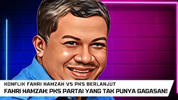 Fahri Hamzah Sebut PKS Partai Politik Yang Tidak Punya Ide Dan Gagasan!