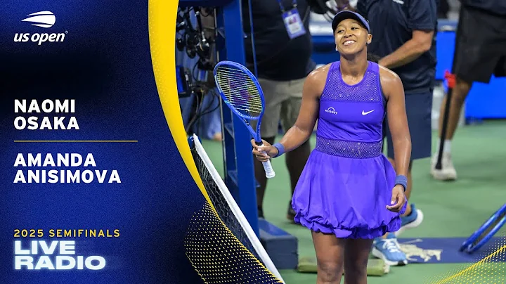 LIVE | Featuring Naomi Osaka vs. Amanda Anisimova | Radio | 2025 US Open Semifinal
