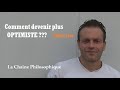 Comment devenir plus optimiste   1re philothrapie la chaine philosophique