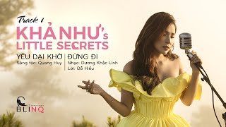 KHẢ NHƯ'S LITTLE SECRETS - Track 01 | Yêu Dại Khờ & Đừng Đi - Khả Như