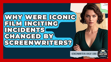 Why Were Iconic Film Inciting Incidents Changed By Screenwriters? - Screenwriter