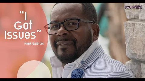 I Got Issues -  Mark 5:25-34