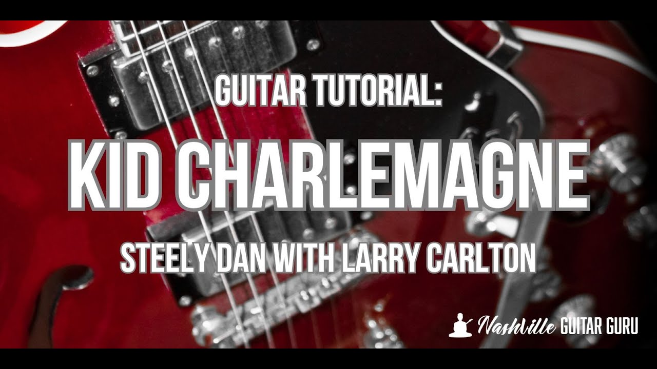 Steely Dan guitar tutorial: Kid Charlemagne