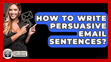 How To Write Persuasive Email Sentences? - TheEmailToolbox.com