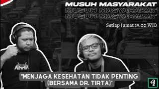 Musuh Masyarakat - Eps.36: Menjaga Kesehatan Tidak Penting (feat Dr. Tirta)
