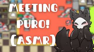 You Meet Puro For The First Time... Asmr