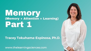 Memory (Learning = Memory + Attention) Part 1 by Tracey Tokuhama-Espinosa, Ph.D.