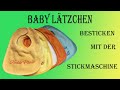 Babylätzchen besticken mit Stickmaschine/ Stickdatei