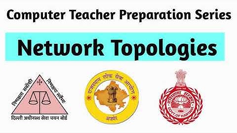 NETWORK TOPOLOGIES | DSSSB TGT COMPUTER SCIENCE (91/20) | Rewari Computer Teacher Academy