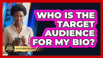 Who Is The Target Audience For My Bio?