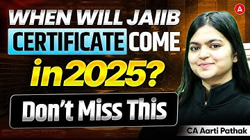 When Will JAIIB Certificate Come in 2025? Don’t Miss This | CA Aarti Pathak