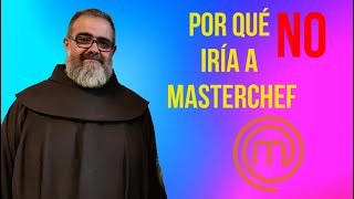 Escucha por qué fray Angel no irá a MASTERCHEF fraile franciscano Ángel Serrano