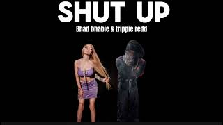 Bhad Bhabie & Trippie redd -  Shut Up [unreleased audio]