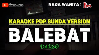 BALEBAT ~ DARSO || KARAOKE POP SUNDA VERSION ~ NADA WANITA