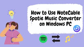 Tutorial: How to Use NoteCable Spotie Music Converter - Windows Version