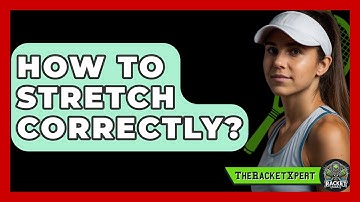 How To Stretch Correctly? - The Racket Xpert