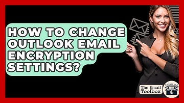 How To Change Outlook Email Encryption Settings? - TheEmailToolbox.com