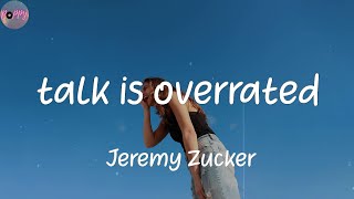 talk is overrated - Jeremy Zucker (Lyrics)