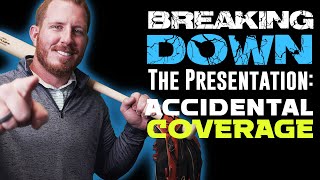 Breaking Down the Presentation – Accidental Coverage