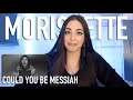 Morissette - Could You Be Messiah | REACTION