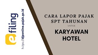 Cara Melaporkan Pajak SPT Tahunan Untuk Karyawan Hotel