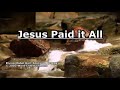 Jesus paid it all hymn song