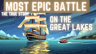 The Most Epic Naval Action on the Great Lakes!!  The Legendary (Forgotten) Exploits of Lt Worsley.