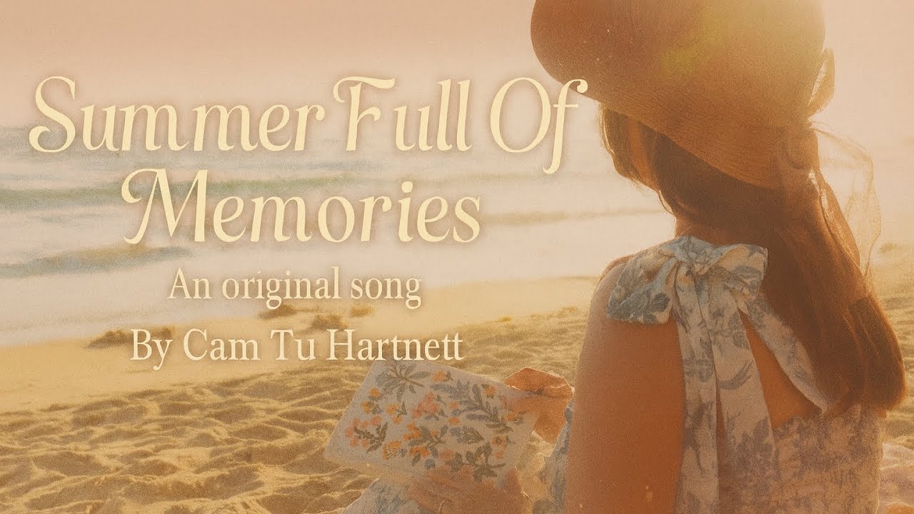 Summer Full Of Memories | Original Song by Cam Tu Hartnett | Official Music Video Summer Full Of Memories | Original Song by Cam Tu Hartnett | Official Music Video
