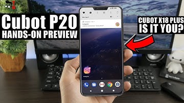 Cubot P20 - It Is CUBOT X18 Plus with a Notch! (Hands-on Preview)