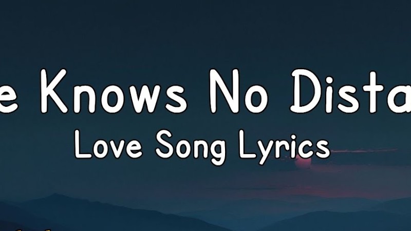 Love Knows No Distance - Romantic Love Song (Lyrics) 😚