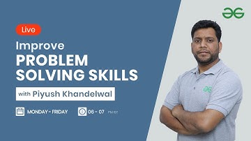 Improve Problem Solving Skills with Piyush Khandelwal | Session 19