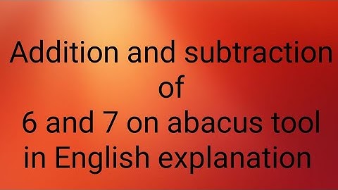 Addition and subtraction of 6 and 7 on abacus tool in English explanation#abacuslearning #abacusmath