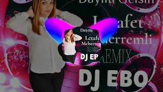 DAYIM GELSIN - LETAFET MEHERREMLI (REMIX) DJ EBO 2019 Resimi