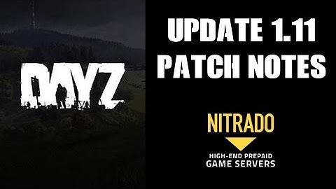 DayZ Update 1.11 Developers Blog & Patch Notes: PC, Xbox & Playstation
