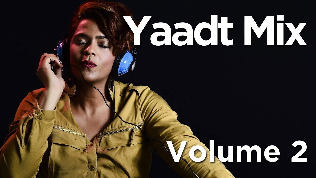 Yaadt Mix Volume 2 DJ Chello Hits YouTube