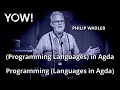 (Programming Languages) in Agda = Programming (Languages in Agda) • Philip Wadler • YOW! 2019