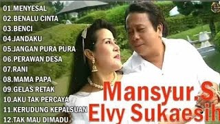 Download Lagu Mansyur s dan Elvy Sukaesih full album menyesa benalu cinta benci jandaku jangan pura pura  MP3