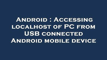 Android : Accessing localhost of PC from USB connected Android mobile device