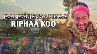 Jaal Jaanjessaa Diinaa RIPHAA KOO New oromo music 2024 Vidio official