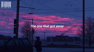 The One That Got Away Lyrics   in another life, I would be your girl