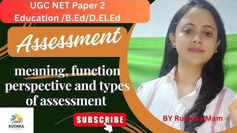ASSESSMENT Meaning, Perspective & Types of assessment.UGC NET/B.Ed/D.El.Ed @ruchikaeducationhub