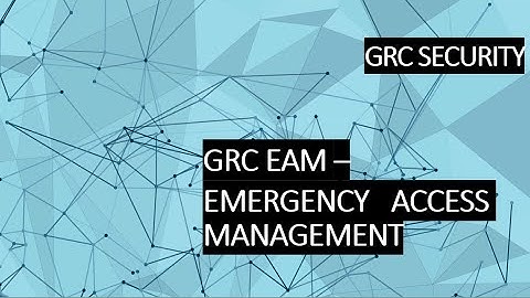 GRC EAM - EMERGENCY  ACCESS MANAGEMENT OVERVIEW