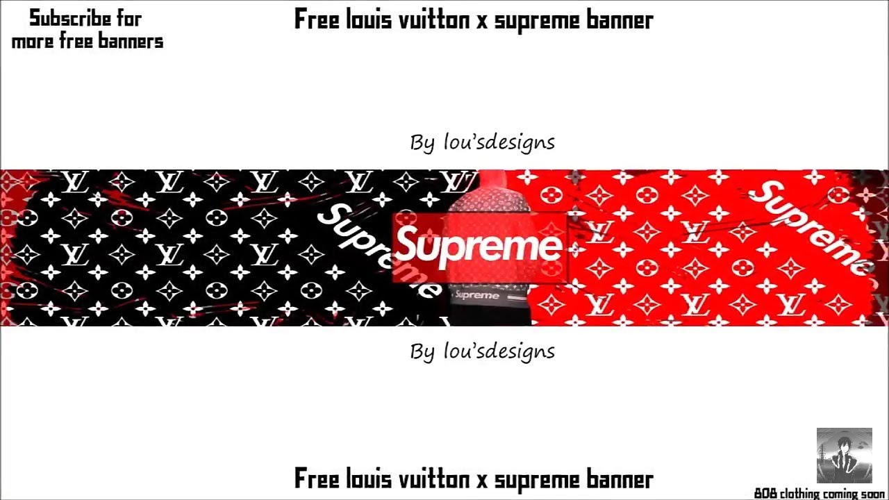 Th3Andrei on X: Supreme x Louis Vuitton channel art simple design