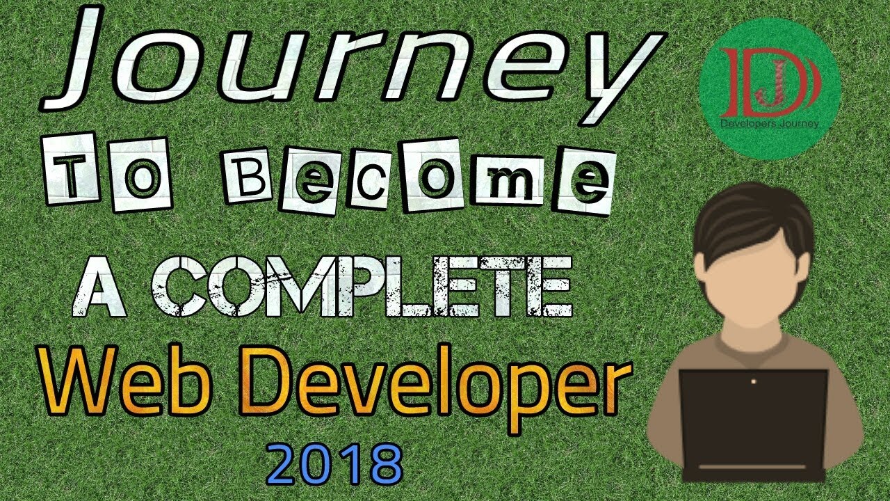 Journey to Become a Complete Web Developer 2018 | Developers Journey ...