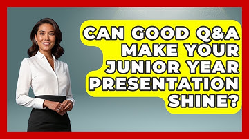 Can Good Q&A Make Your Junior Year Presentation Shine? - Junior Year Jumpstart