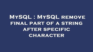 MySQL : MySQL remove final part of a string after specific character
