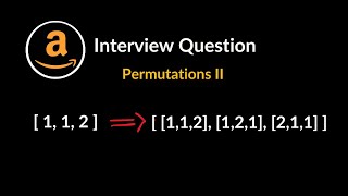 Permutations II | Amazon Interview Question | Recursion & Backtracking | LeetCode 47 | C++