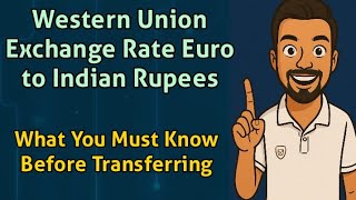 Western Union Exchange Rate Euro to Indian Rupees – What You Must Know Before Transferring