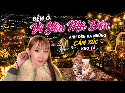 [4K] Review ‘VÌ YÊU MÀ ĐẾN ĐÀ LẠT’ về đêm – Ánh Đèn Và Những Cảm Xúc Khó Tả